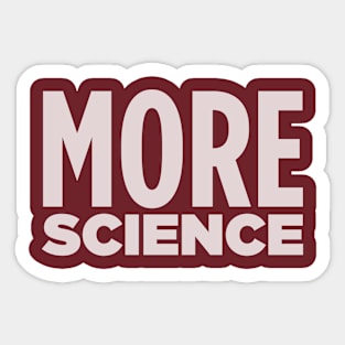 MORE SCIENCE! Sticker